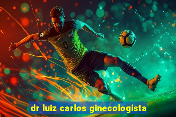 dr luiz carlos ginecologista