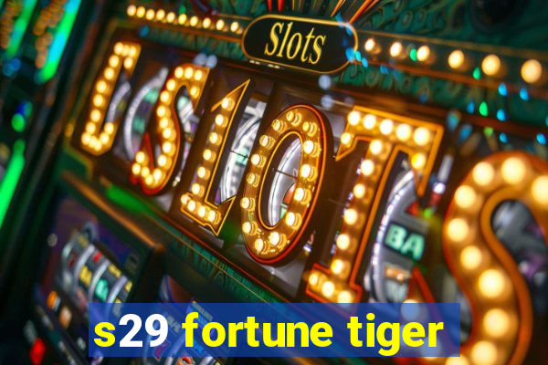 s29 fortune tiger