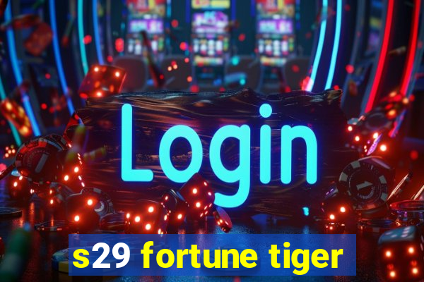 s29 fortune tiger