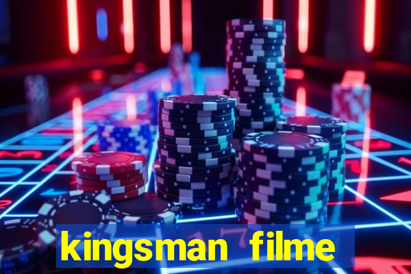 kingsman filme completo dublado superflix