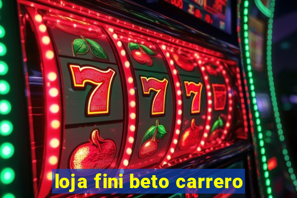 loja fini beto carrero