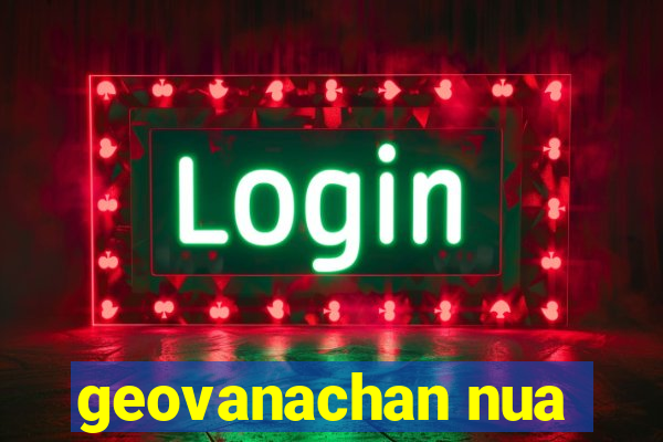 geovanachan nua