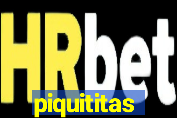 piquititas