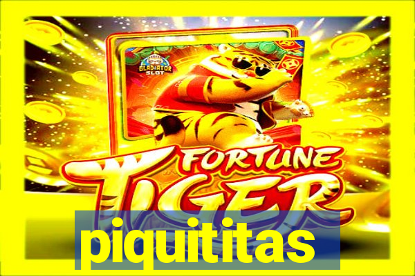 piquititas