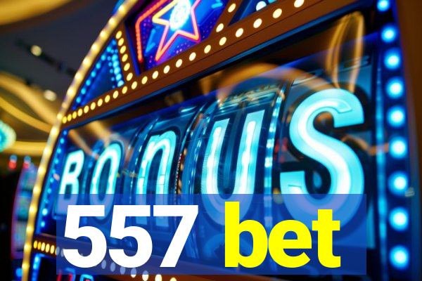 557 bet