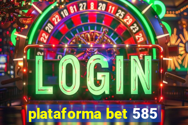 plataforma bet 585