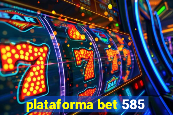 plataforma bet 585