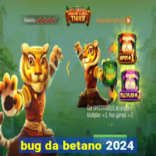 bug da betano 2024