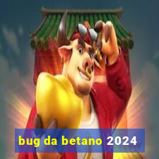 bug da betano 2024