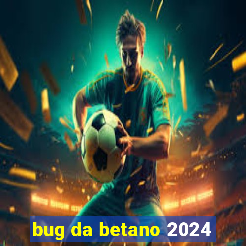 bug da betano 2024