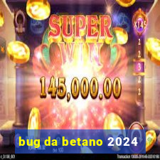 bug da betano 2024