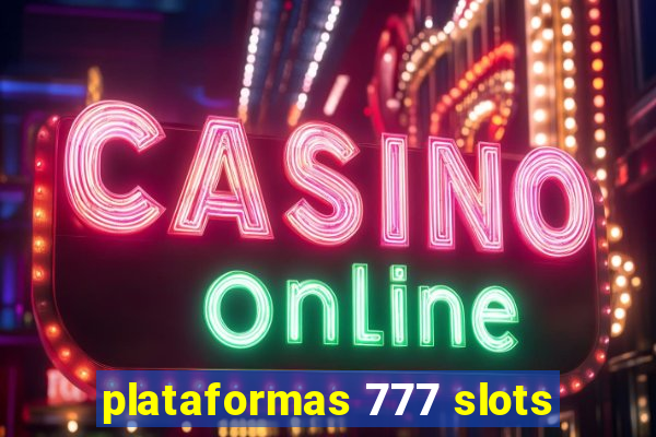 plataformas 777 slots