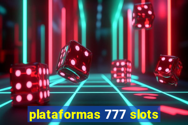 plataformas 777 slots