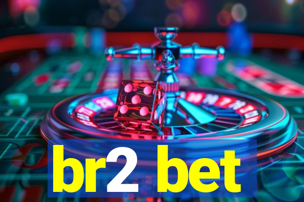 br2 bet