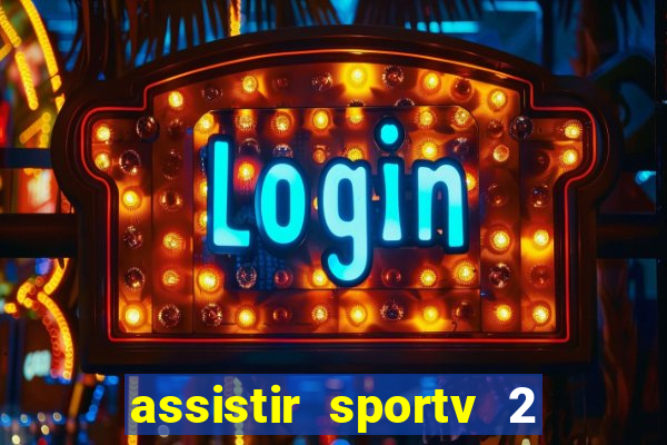 assistir sportv 2 ao vivo futemax