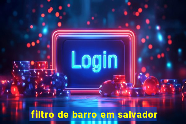 filtro de barro em salvador