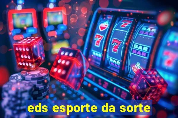 eds esporte da sorte