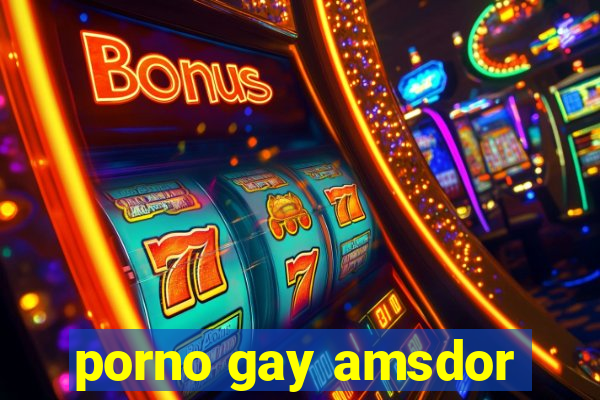 porno gay amsdor