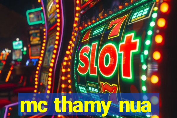 mc thamy nua