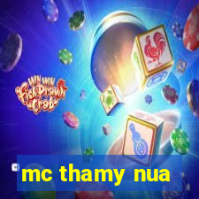 mc thamy nua