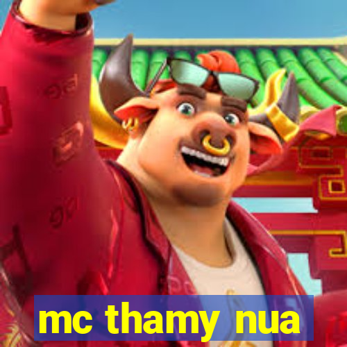 mc thamy nua
