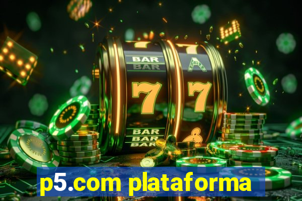 p5.com plataforma