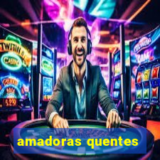 amadoras quentes