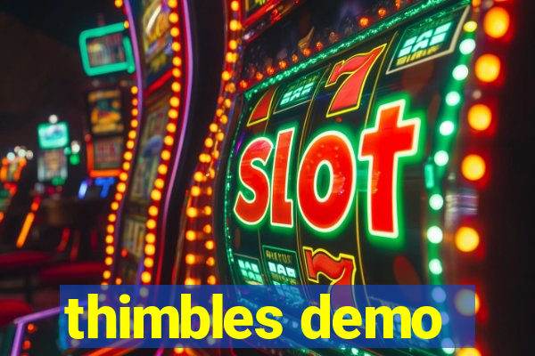thimbles demo