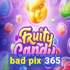bad pix 365