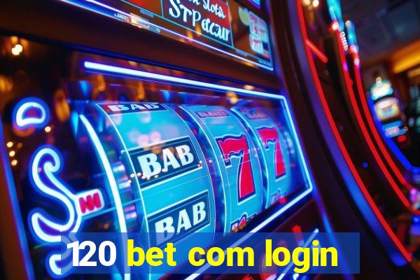 120 bet com login