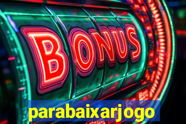 parabaixarjogo