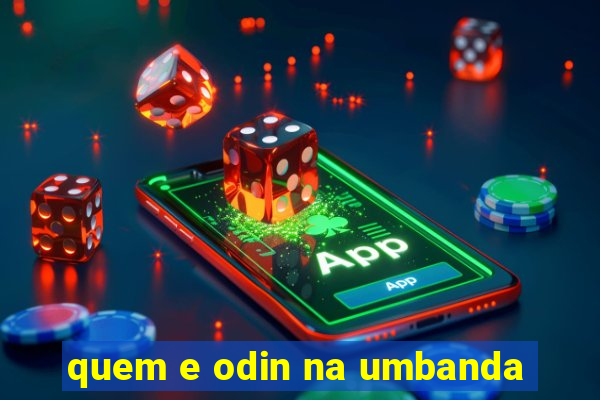 quem e odin na umbanda