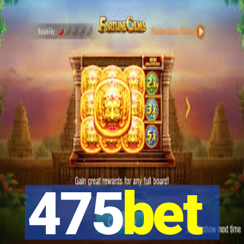475bet