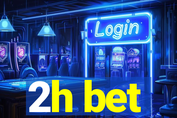 2h bet