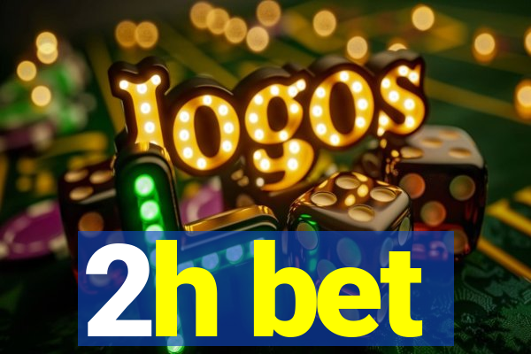 2h bet