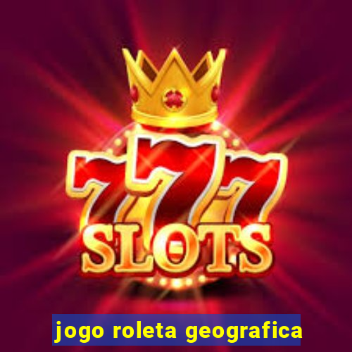 jogo roleta geografica