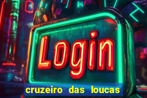 cruzeiro das loucas assistir gratis