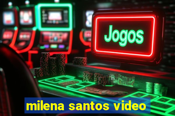 milena santos video