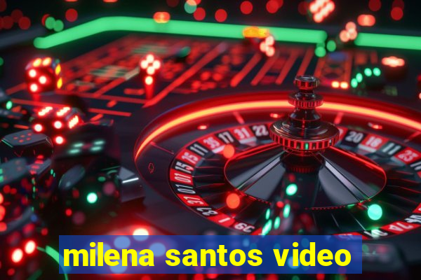 milena santos video