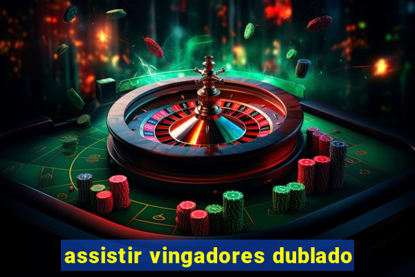 assistir vingadores dublado