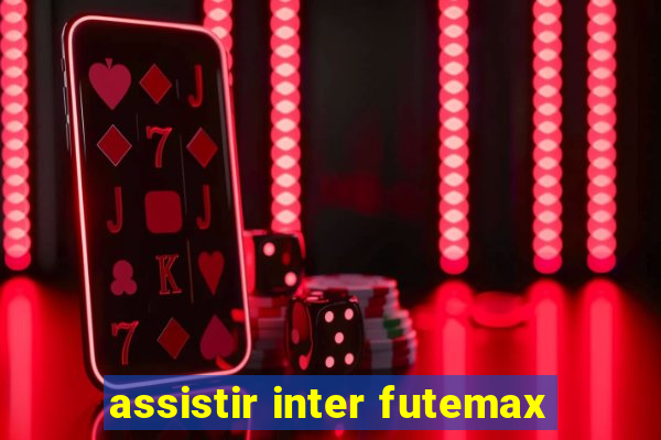 assistir inter futemax