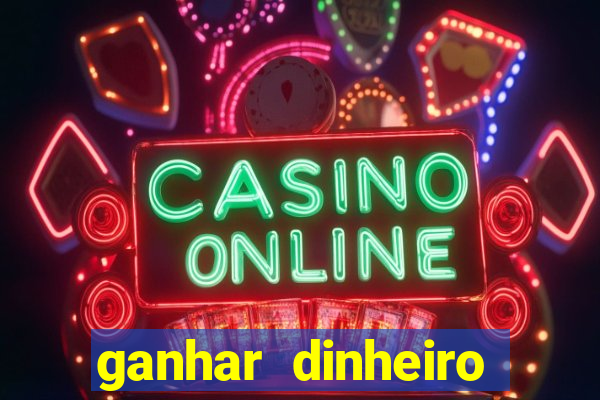 ganhar dinheiro jogando na internet