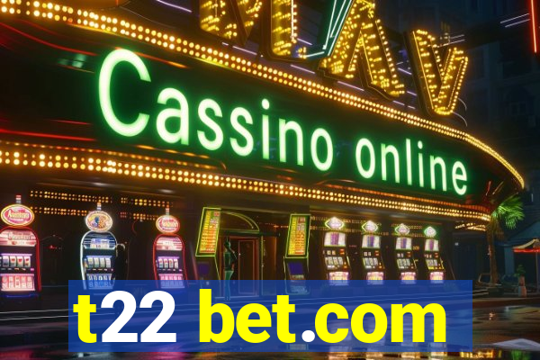 t22 bet.com