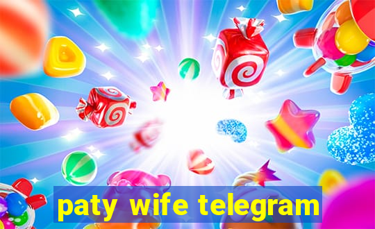paty wife telegram