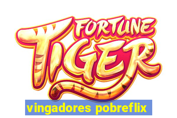 vingadores pobreflix
