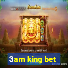 3am king bet