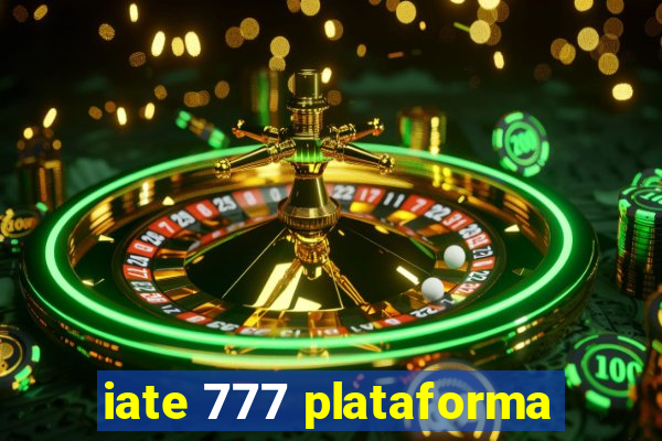 iate 777 plataforma