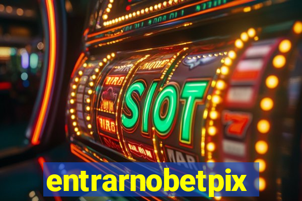 entrarnobetpix