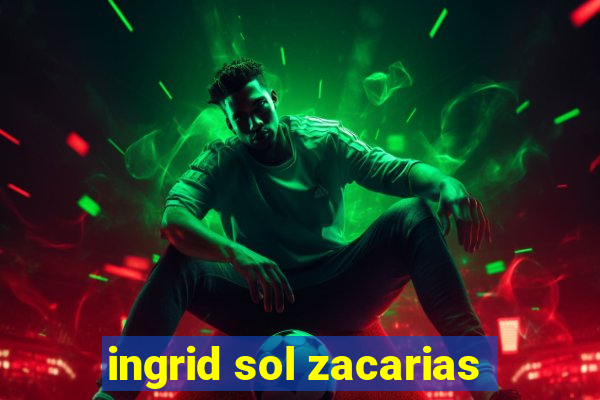 ingrid sol zacarias