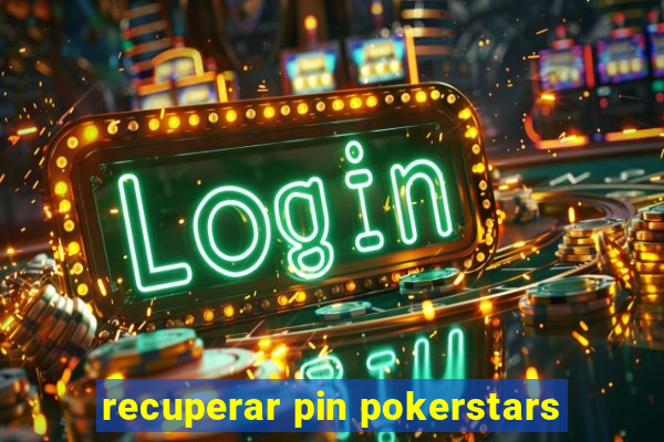 recuperar pin pokerstars